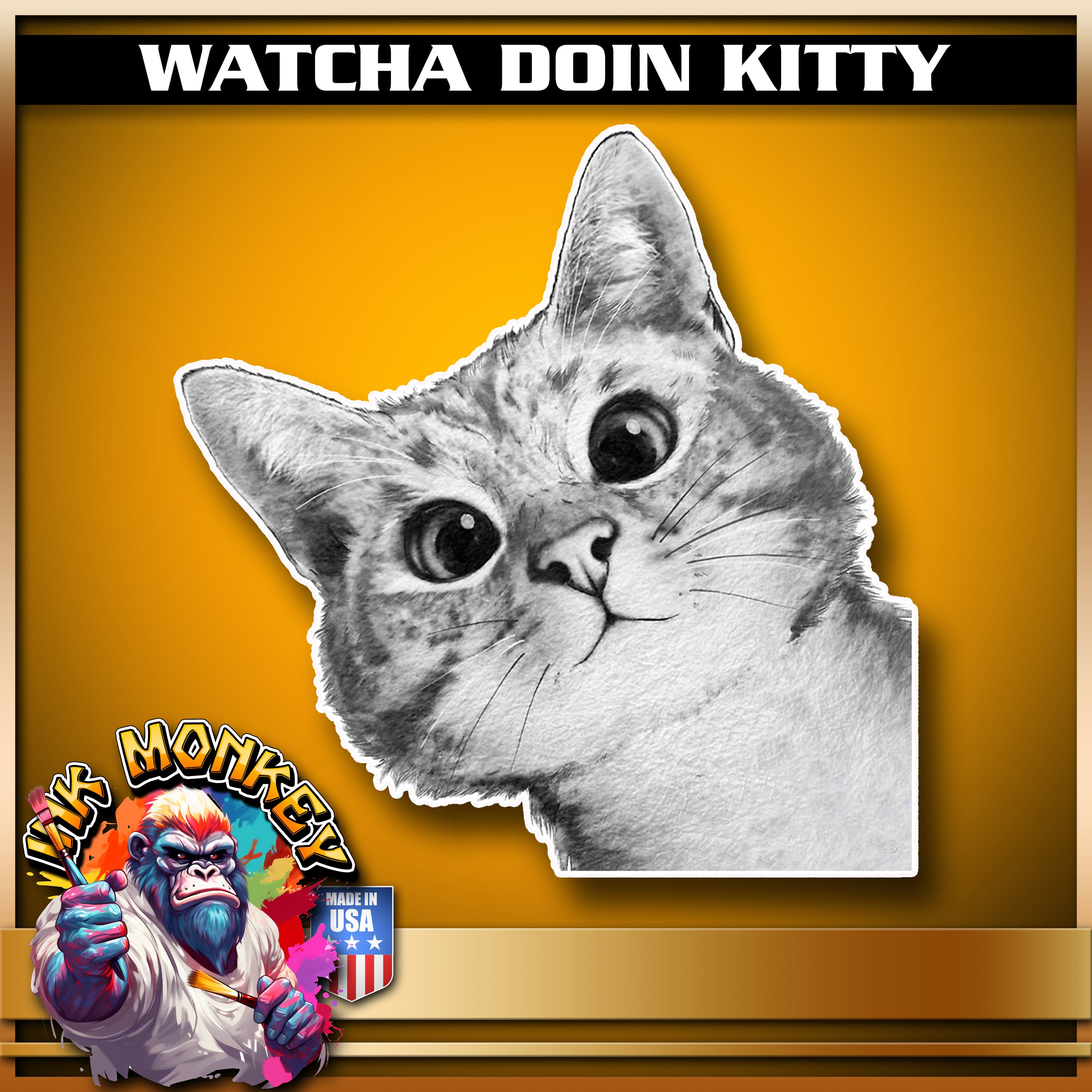 Watcha Doin Kitty - Decal